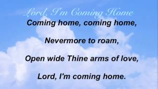 Lord, I&#39;m Coming Home (Baptist Hymnal #309)