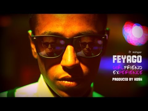 Girlfriend Experience - Feyago ft Minguer (Official Video) HD