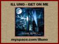 Ill Uno - Get On Me