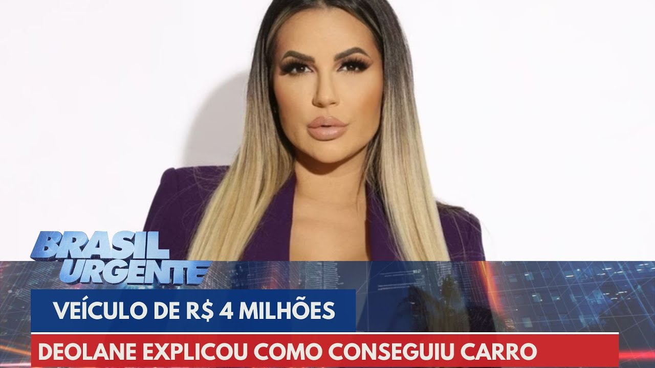 Deolane Bezerra explicou como conseguiu comprar carro de R$ 4 milhões em depoimento | Brasil Urgente