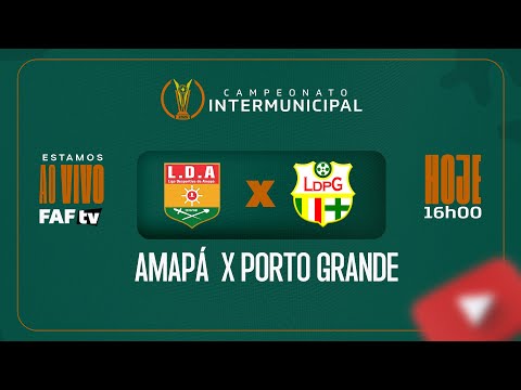 AMAPÁ X PORTO GRANDE | CAMPEONATO INTERMUNICIPAL 2025 | AO VIVO COM IMAGEM