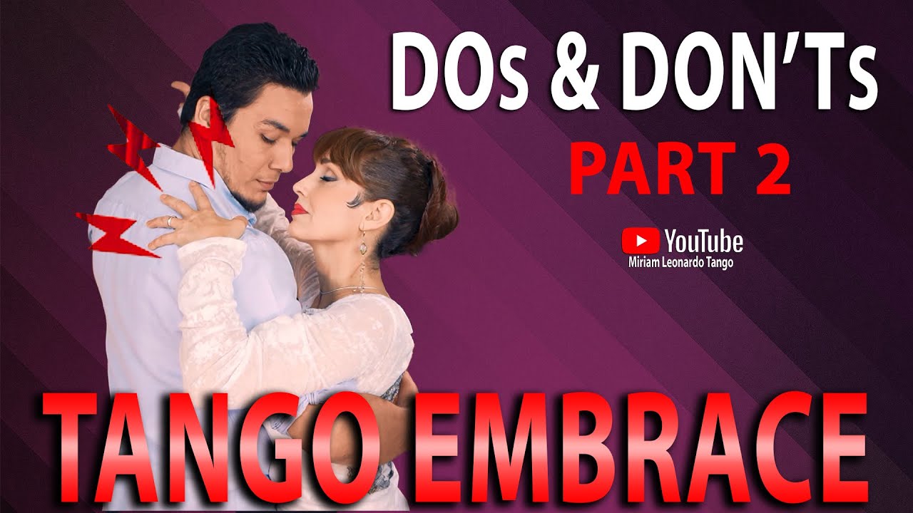 TANGO EMBRACE SERIES: - DOs & DON'Ts!  Part 2  (Tango Tips by Miriam Larici & Leonardo Barrionuevo)