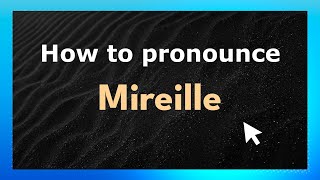 How to pronounce Mireille