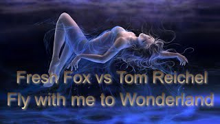 Fresh Fox vs Tom Reichel  - Fly with me to Wonderl