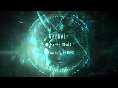 Aponaut - The Hyper Reality (Renegade System Remix)