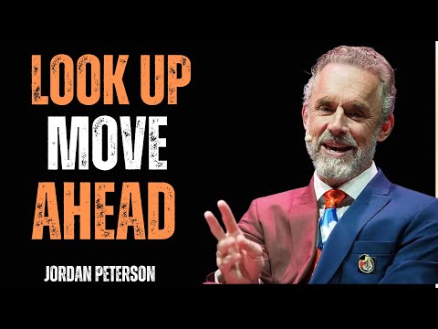 Look Up, Move Ahead – Jordan Peterson’s Speech That Will Change Your Life