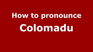 How to pronounce Colomadu