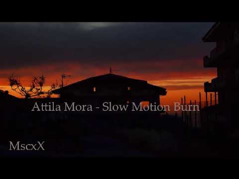 Attila Mora - Slow Motion Burn