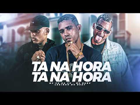 MC CH DA Z.O, MC BABU, LEKINHO NO BEAT - TA NA HORA, TA NA HORA