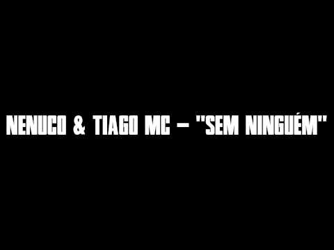 Nenuco feat Tiago MC - "Sem Ninguém" 2013