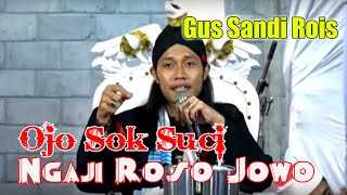 Download lagu OJO SOK SUCI _ GUS SANDI ROIS , NGAJI TASAWUF ROSO JOWO PART 1 mp3 Download lagu OJO SOK SUCI _ GUS SANDI ROIS , NGAJI TASAWUF ROSO JOWO PART 1 mp3