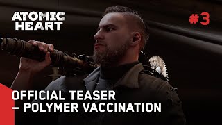 Atomic Heart - Official Teaser #3 - Polymer Vaccination