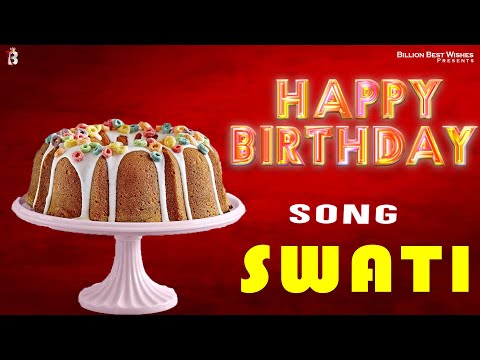 Swati Happy Birthday - Birthday Video Song | Birthday Songs With Names #billionbestwishes
