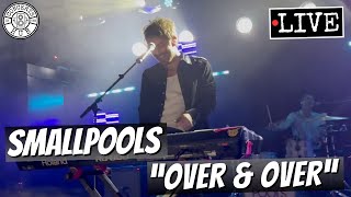 Smallpools "Over &amp; Over" LIVE