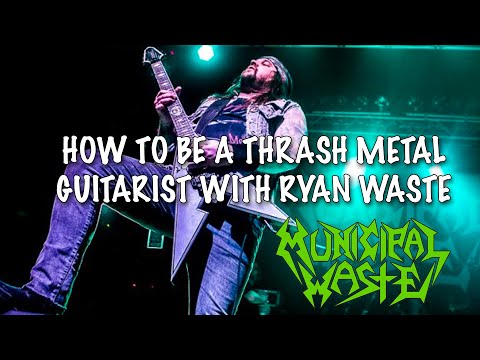How To Be A Thrash Metal Guitarist w/ RYAN WASTE