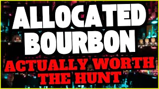 Allocated Bourbon Actually Worth The Hunt