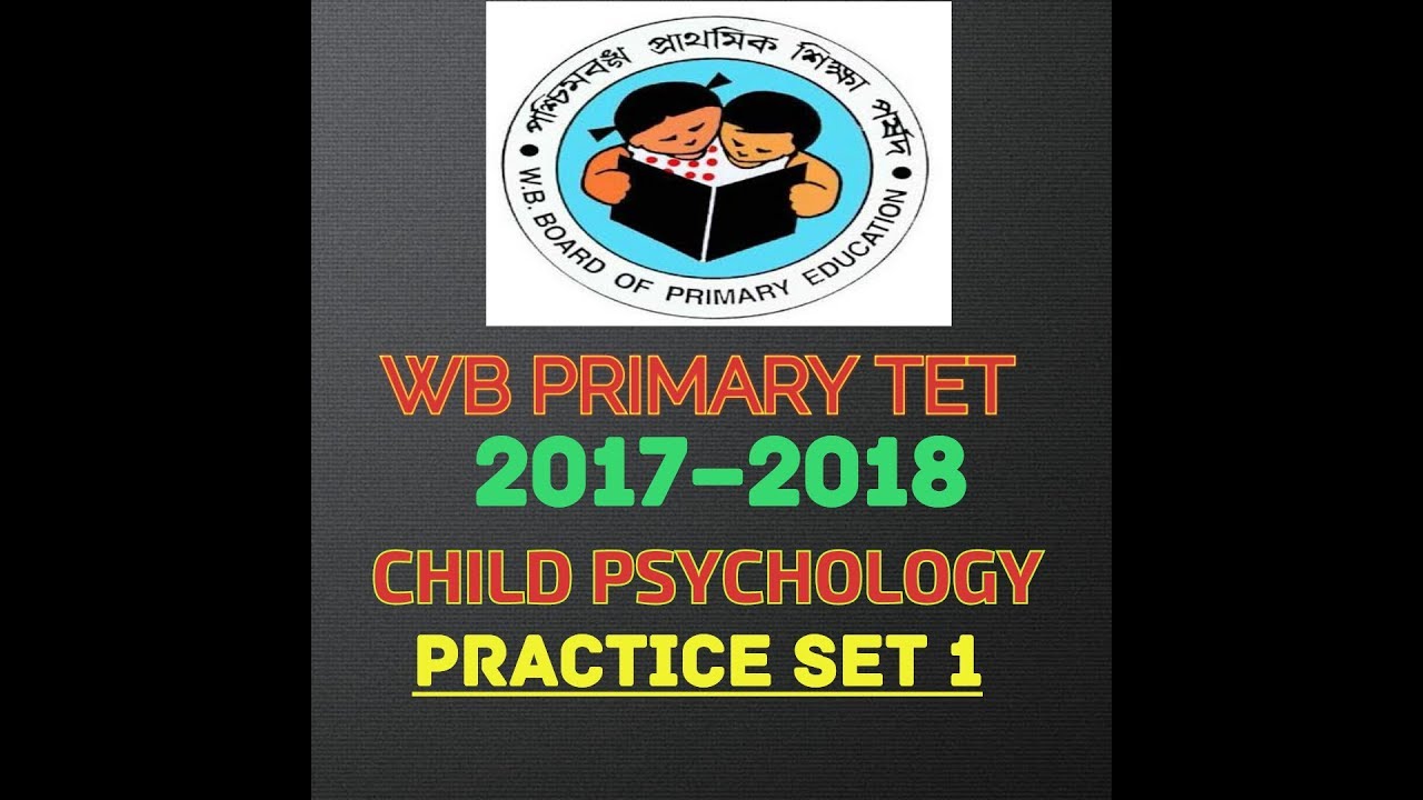 Child Psychology Practice Set 1 WB PRIMARY BE 2017-18