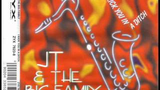 J.T. AND THE BIG FAMILY - I KICK YOU IN A DITCH (extended mix) HQ AUDIO