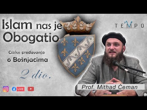 Mithad Ćeman, prof.  |Islam nas je obogatio|  ciklus predavanja o Bošnjacima 2.dio O.U.Tempo