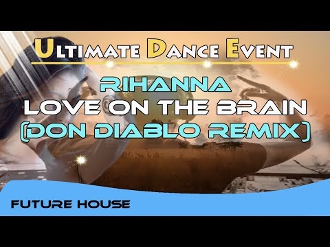 Future-House ♫ Rihanna - Love On The Brain (Don Diablo Remix)