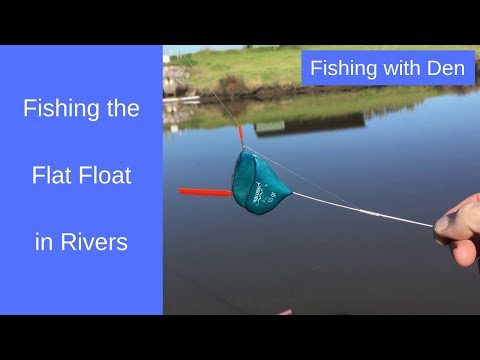 Float Fishing - Fishing the Flat Float on Deep and Flowing Rivers