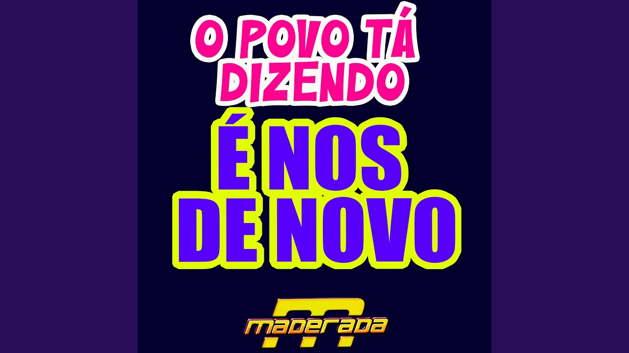 O Povo Tá Dizendo É Nos de Novo (feat. Juliano Maderada)