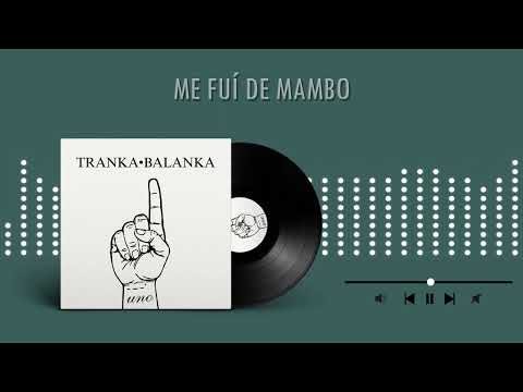 7. TRANKA BALANKA ☆ ME FUI DE MAMBO