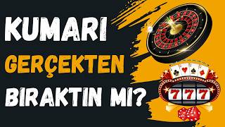 Kumar Oynamayı Gerçekten Bıraktın mı? Kendine Bu Soruyu Sor!