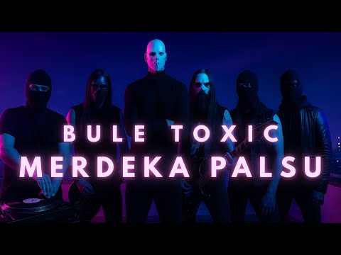 Bule Toxic - Merdeka Palsu (Official Lyricvideo)