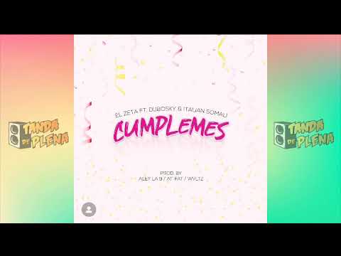 EL ZETA FT. DUBOSKY & ITALIAN SOMALI - CUMPLEMES PROD. ALEY LA 9, AT FAT & WVLTZ
