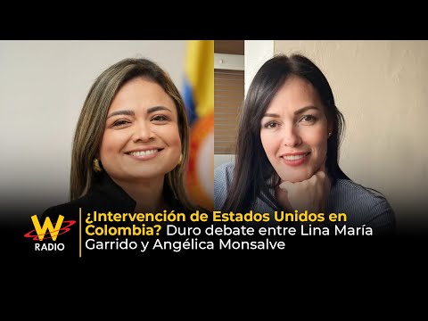 ¿Intervención de EE.UU. en Colombia? Duro debate entre Lina María Garrido y Angélica Monsalve | La W