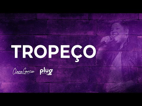 Clara Garcia - Tropeço (Ep. Tropeço)