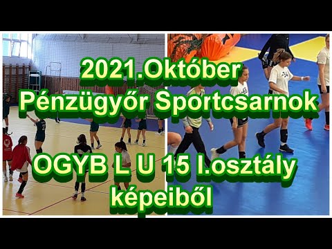 2021. Október - Pénzügyőr Sportcsarnok- OGYB I. o A csop.  L U 15 képeiből