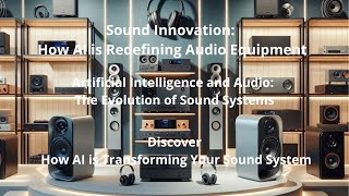 AI Meets Audio: The Future of Sound Systems Is Here!