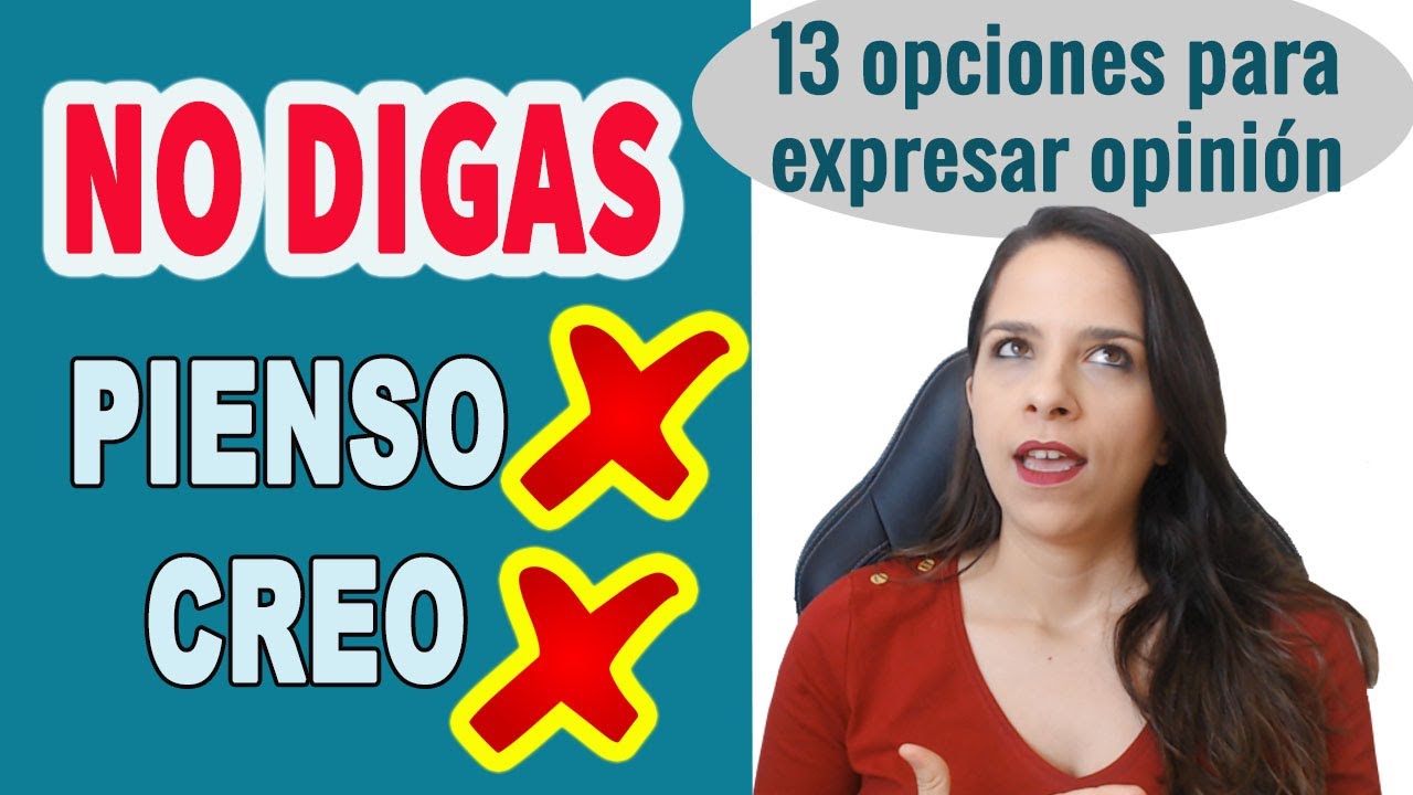 ❌🤔 No digas  "CREO QUE" o "PIENSO QUE" : Cómo expresar opinión en español || Intermedio - avanzado