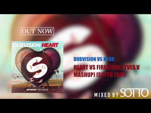 Dubvision vs Kygo - Heart vs Firestone (YVES V Mashup) [Sotto Edit]