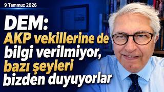 DEM: AKP vekillerine de bilgi verilmiyor, bazı şeyleri bizden duyuyorlar