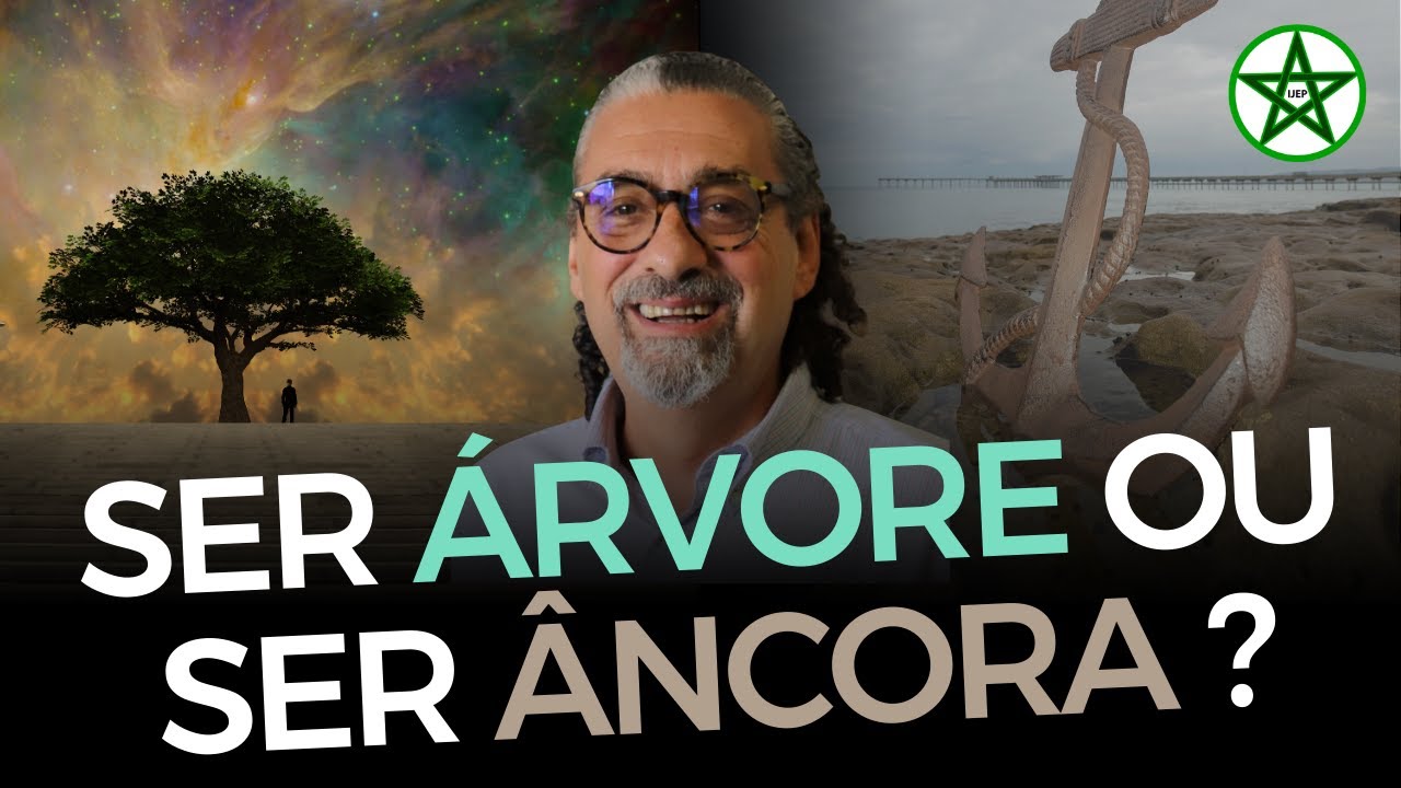 SER ÁRVORE OU SER ÂNCORA?