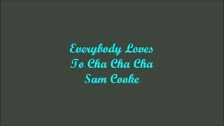 Everybody Loves To Cha Cha Cha - Sam Cooke (Lyrics - Letra)