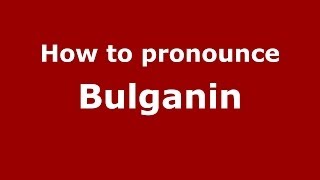 How to pronounce Bulganin