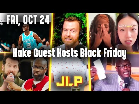 Hake Guest Hosts Black Friday | JLP Fri 10-24-25