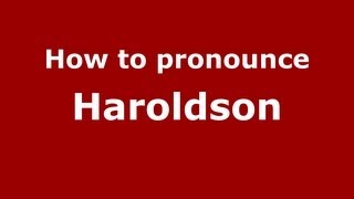 How to pronounce Haroldson