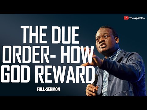 [FULL SERMON] THE DUE ORDER-GOD REWARD ll APOSTLE AROME OSAYI