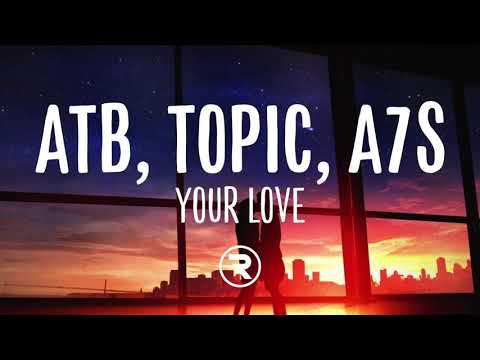 ATB x Topic x A7S - Your Love (9PM) [Ligotti Remix]