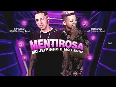MC JEFFINHO E MC LEVIN - MENTIROSA