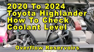 2020 To 2024 Toyota Highlander How To Check Coolant Antifreeze Level In Overflow Reservoirs