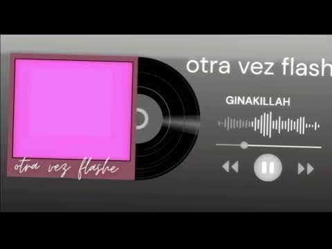 Ginakillah - otra vez flashe (oficial audio)