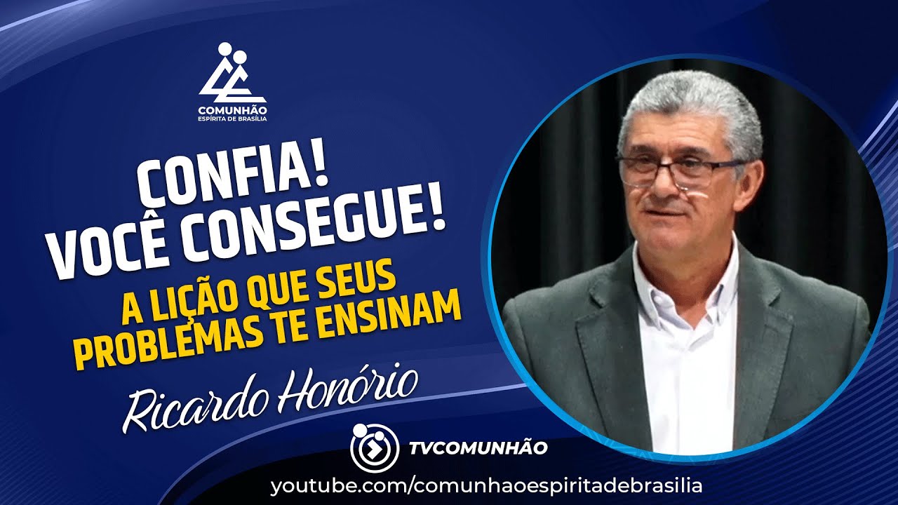 Ricardo Honório | CONFIA! VOCÊ CONSEGUE! - A LIÇÃO QUE SEUS PROBLEMAS ENSINAM (PALESTRA ESPÍRITA)