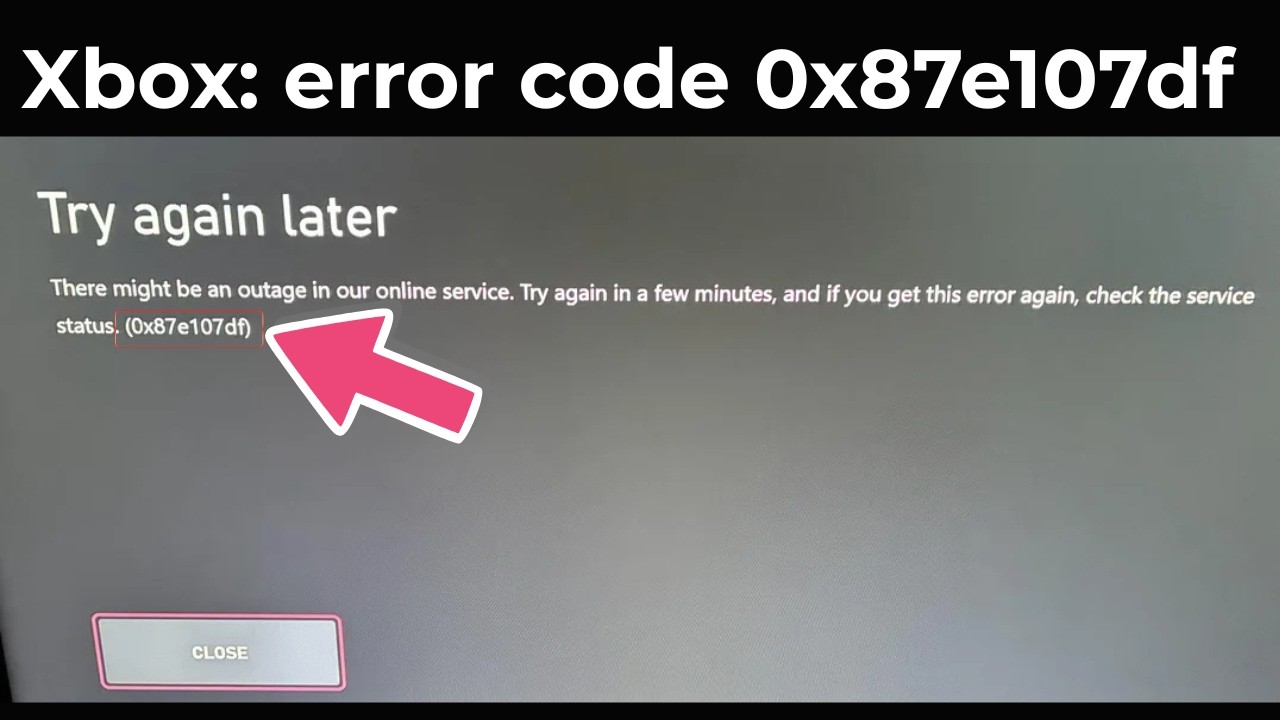 Fix Xbox Error Code 0x87e107df