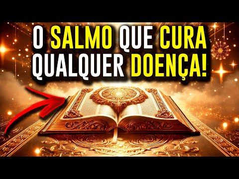 SALMO DE CURA - O SALMO QUE CURA QUALQUER DOENÇA
